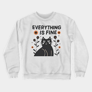 Black cat everything is fine Crewneck Sweatshirt